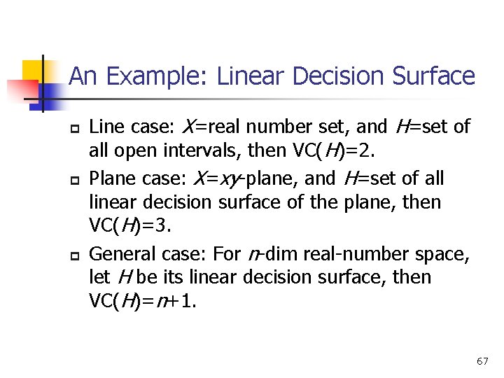 An Example: Linear Decision Surface p p p Line case: X=real number set, and