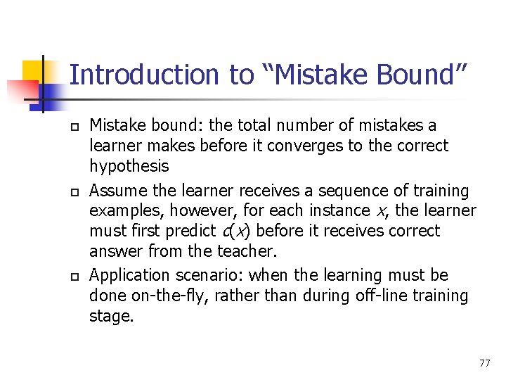 Introduction to “Mistake Bound” p p p Mistake bound: the total number of mistakes