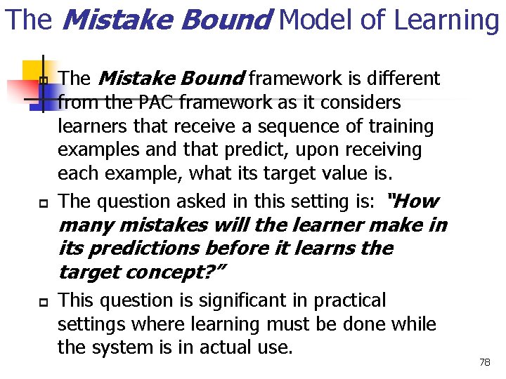 The Mistake Bound Model of Learning p p The Mistake Bound framework is different