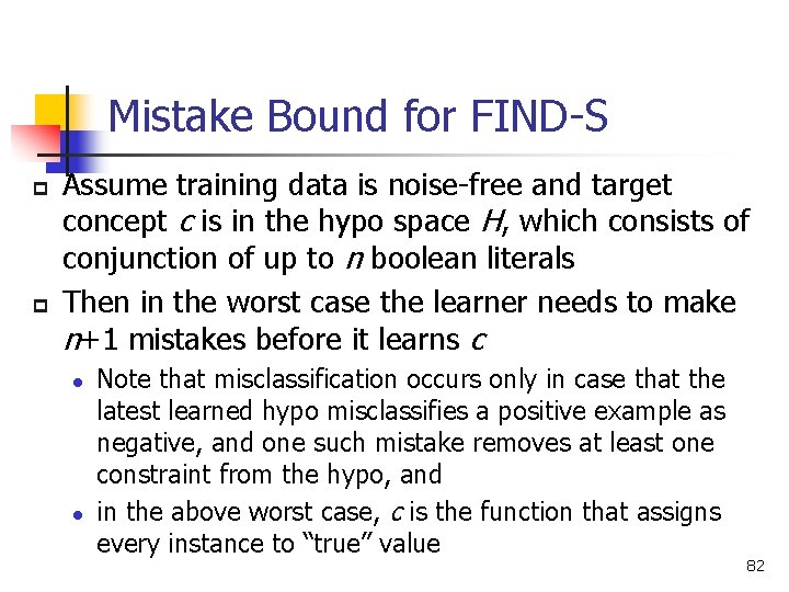 Mistake Bound for FIND-S p p Assume training data is noise-free and target concept