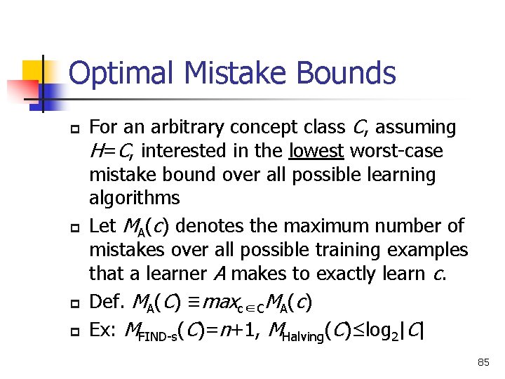 Optimal Mistake Bounds p p For an arbitrary concept class C, assuming H=C, interested