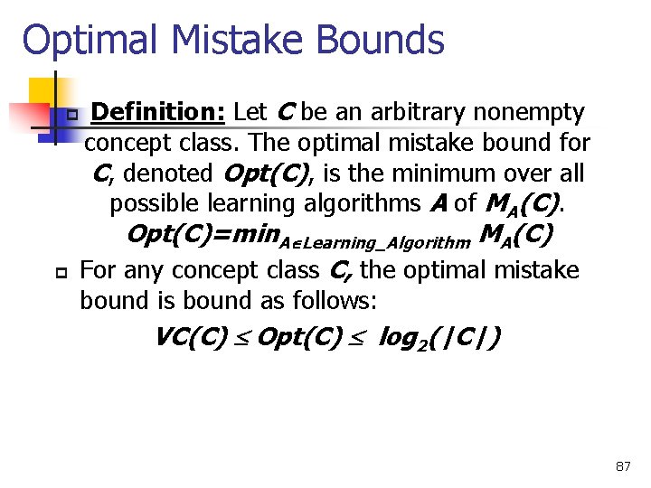 Optimal Mistake Bounds p p Definition: Let C be an arbitrary nonempty concept class.