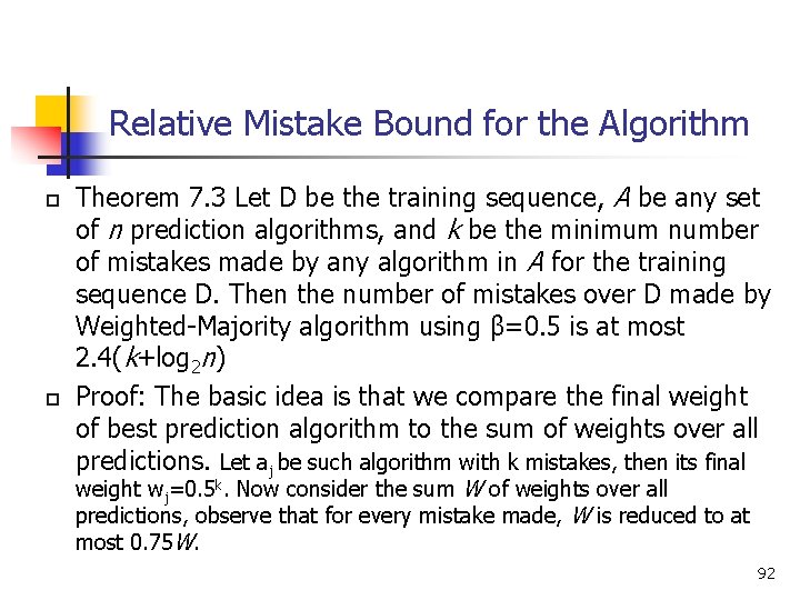 Relative Mistake Bound for the Algorithm p p Theorem 7. 3 Let D be