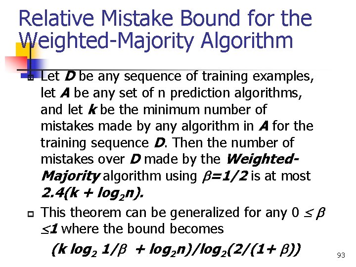 Relative Mistake Bound for the Weighted-Majority Algorithm p Let D be any sequence of
