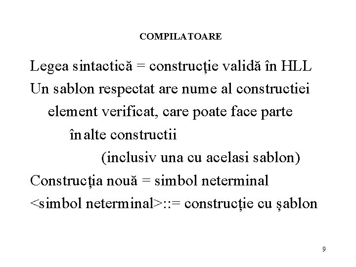 COMPILATOARE Legea sintactică = construcție validă în HLL Un sablon respectat are nume al
