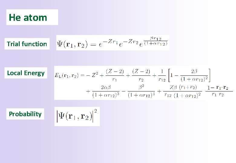 He atom Trial function Local Energy Probability 