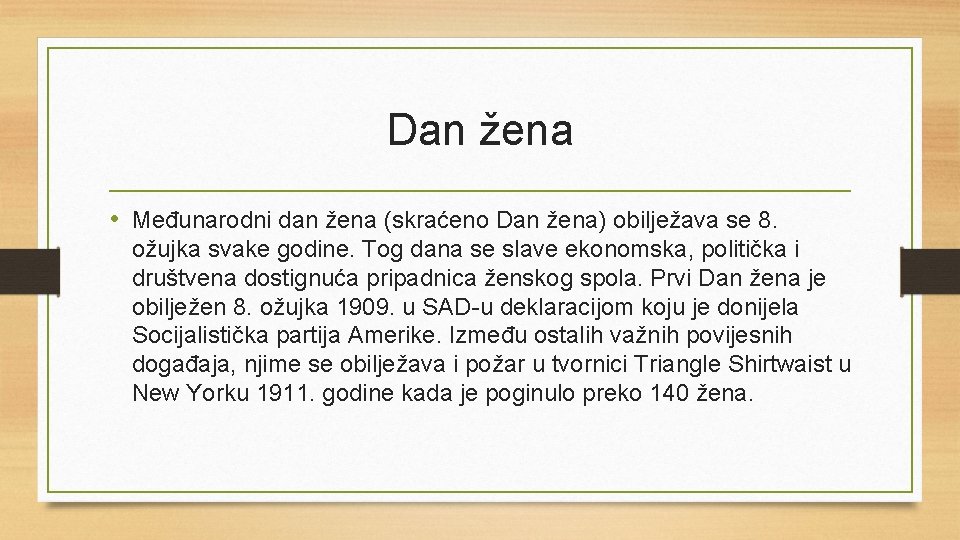 Dan žena • Međunarodni dan žena (skraćeno Dan žena) obilježava se 8. ožujka svake