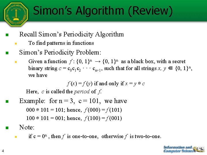Simon’s Algorithm (Review) Recall Simon’s Periodicity Algorithm n n To find patterns in functions Simon’s Algorithm (Review) Recall Simon’s Periodicity Algorithm n n To find patterns in functions