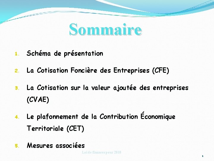 Sommaire 1. Schéma de présentation 2. La Cotisation Foncière des Entreprises (CFE) 3. La