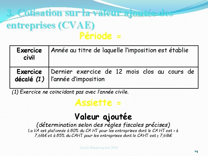 3. Cotisation sur la valeur ajoutée des entreprises (CVAE) Période = Exercice civil Exercice