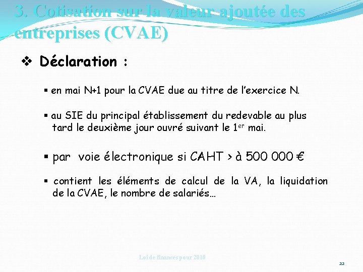 3. Cotisation sur la valeur ajoutée des entreprises (CVAE) v Déclaration : § en