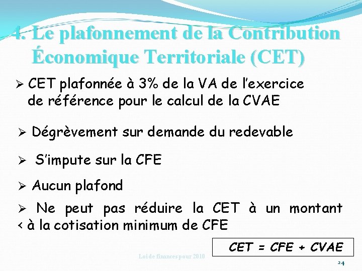 4. Le plafonnement de la Contribution Économique Territoriale (CET) Ø CET plafonnée à 3%