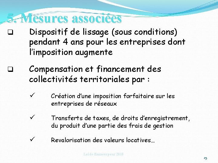 5. Mesures associées q Dispositif de lissage (sous conditions) pendant 4 ans pour les