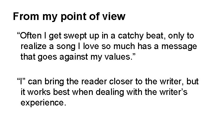 From my point of view “Often I get swept up in a catchy beat,