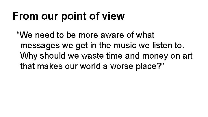 From our point of view “We need to be more aware of what messages