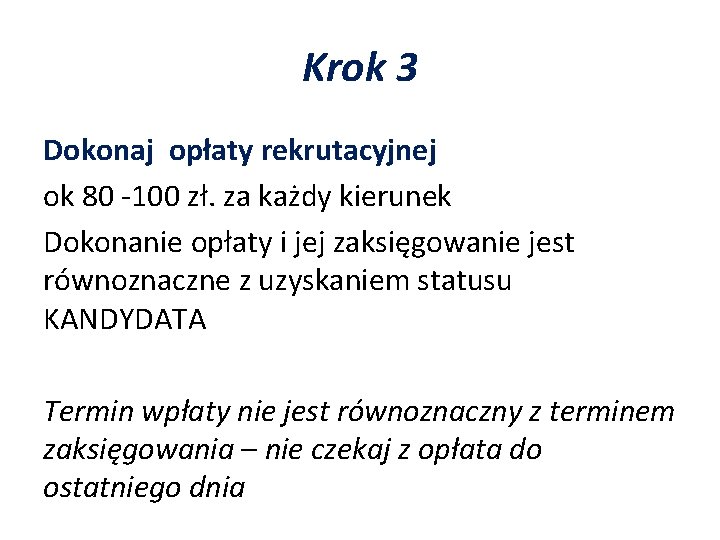 Krok 3 Dokonaj opłaty rekrutacyjnej ok 80 -100 zł. za każdy kierunek Dokonanie opłaty