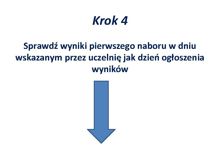 Krok 4 Sprawdź wyniki pierwszego naboru w dniu wskazanym przez uczelnię jak dzień ogłoszenia