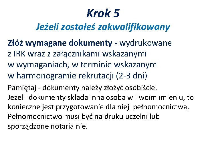 Krok 5 Jeżeli zostałeś zakwalifikowany Złóż wymagane dokumenty - wydrukowane z IRK wraz z