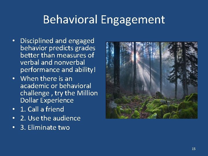 Behavioral Engagement • Disciplined and engaged behavior predicts grades better than measures of verbal
