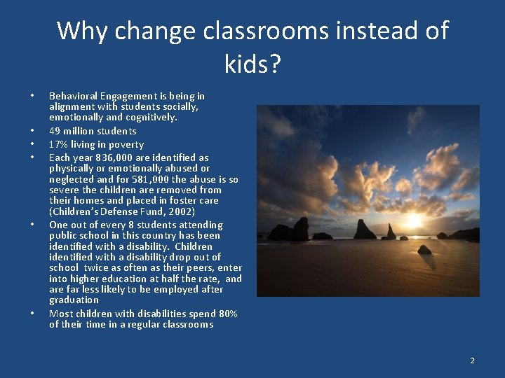 Why change classrooms instead of kids? • • • Behavioral Engagement is being in