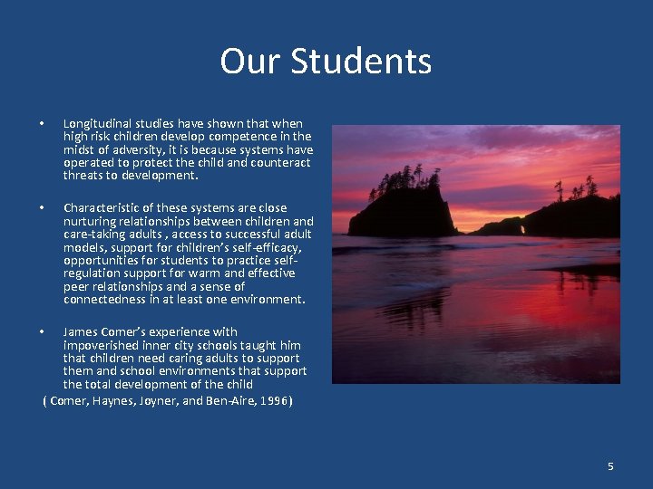 Our Students • Longitudinal studies have shown that when high risk children develop competence