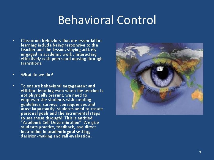Behavioral Control • Classroom behaviors that are essential for learning include being responsive to