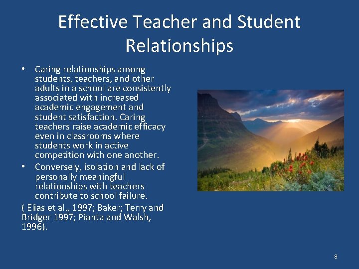 Effective Teacher and Student Relationships • Caring relationships among students, teachers, and other adults