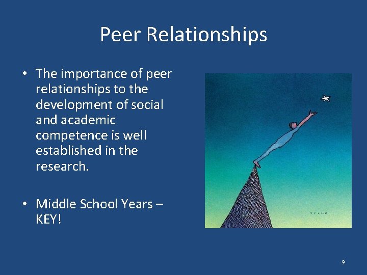 Peer Relationships • The importance of peer relationships to the development of social and