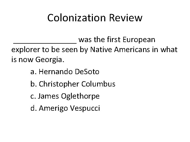 Colonization Review ________ was the first European explorer to be seen by Native Americans