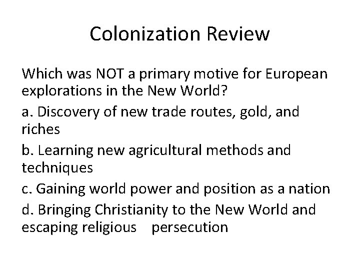Colonization Review Which was NOT a primary motive for European explorations in the New