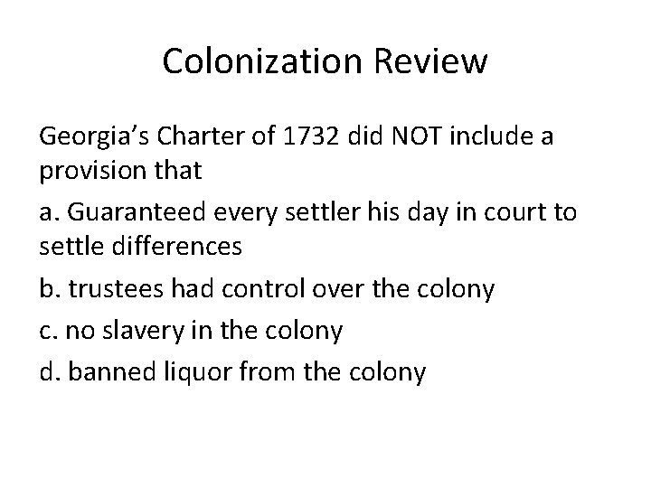 Colonization Review Georgia’s Charter of 1732 did NOT include a provision that a. Guaranteed