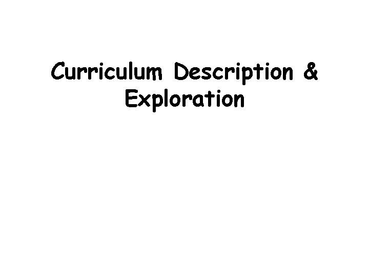 Curriculum Description & Exploration 