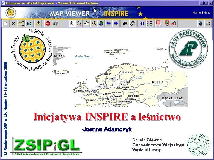 III Konferencja SIP w LP, Rogów 11 -13 września 2006 Inicjatywa INSPIRE a leśnictwo III Konferencja SIP w LP, Rogów 11 -13 września 2006 Inicjatywa INSPIRE a leśnictwo