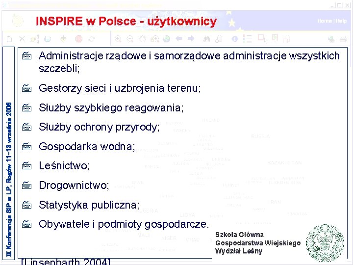 INSPIRE w Polsce - użytkownicy 7 Administracje rządowe i samorządowe administracje wszystkich szczebli; III INSPIRE w Polsce - użytkownicy 7 Administracje rządowe i samorządowe administracje wszystkich szczebli; III