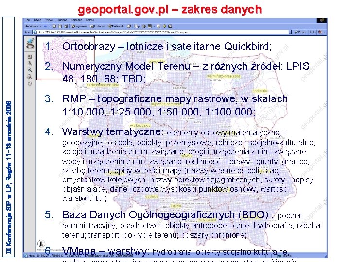 geoportal. gov. pl – zakres danych 1. Ortoobrazy – lotnicze i satelitarne Quickbird; III geoportal. gov. pl – zakres danych 1. Ortoobrazy – lotnicze i satelitarne Quickbird; III