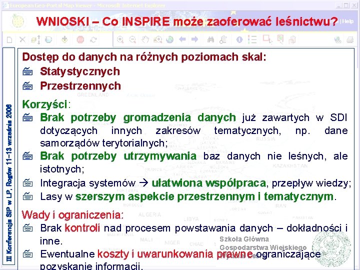 WNIOSKI – Co INSPIRE może zaoferować leśnictwu? III Konferencja SIP w LP, Rogów 11 WNIOSKI – Co INSPIRE może zaoferować leśnictwu? III Konferencja SIP w LP, Rogów 11