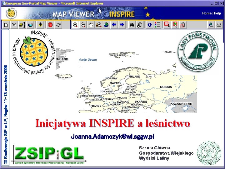 III Konferencja SIP w LP, Rogów 11 -13 września 2006 Inicjatywa INSPIRE a leśnictwo III Konferencja SIP w LP, Rogów 11 -13 września 2006 Inicjatywa INSPIRE a leśnictwo