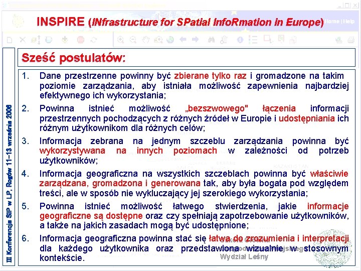 INSPIRE (INfrastructure for SPatial Info. Rmation in Europe) Sześć postulatów: III Konferencja SIP w INSPIRE (INfrastructure for SPatial Info. Rmation in Europe) Sześć postulatów: III Konferencja SIP w