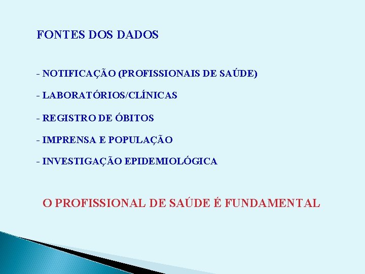 FONTES DOS DADOS - NOTIFICAÇÃO (PROFISSIONAIS DE SAÚDE) - LABORATÓRIOS/CLÍNICAS - REGISTRO DE ÓBITOS