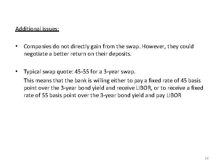 Additional issues: • Companies do not directly gain from the swap. However, they could