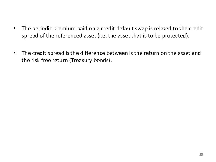  • The periodic premium paid on a credit default swap is related to