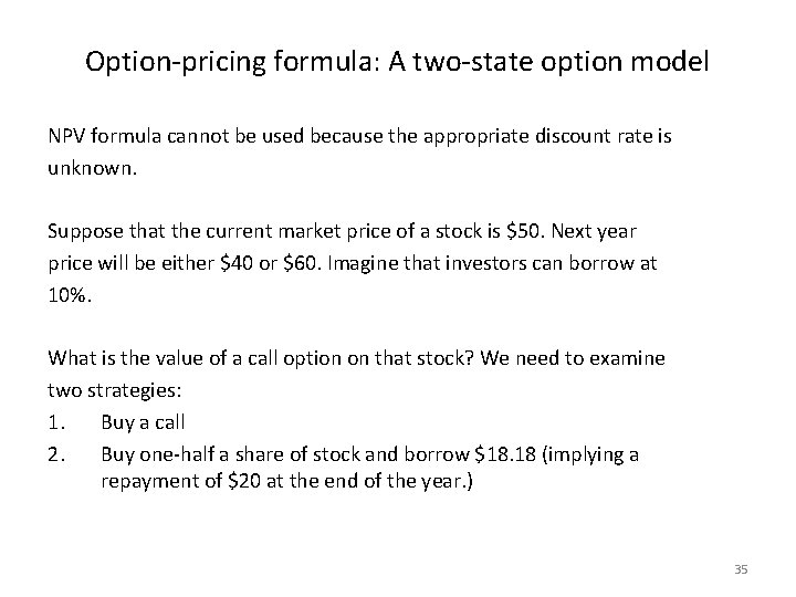 Option-pricing formula: A two-state option model NPV formula cannot be used because the appropriate