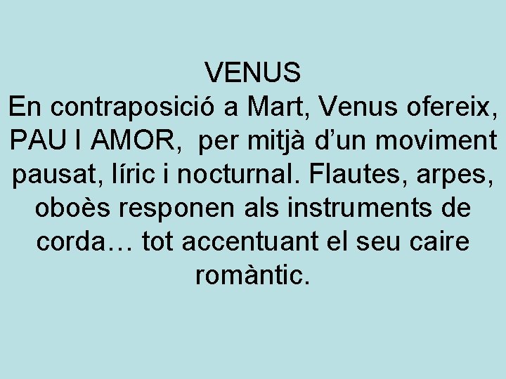 VENUS En contraposició a Mart, Venus ofereix, PAU I AMOR, per mitjà d’un moviment
