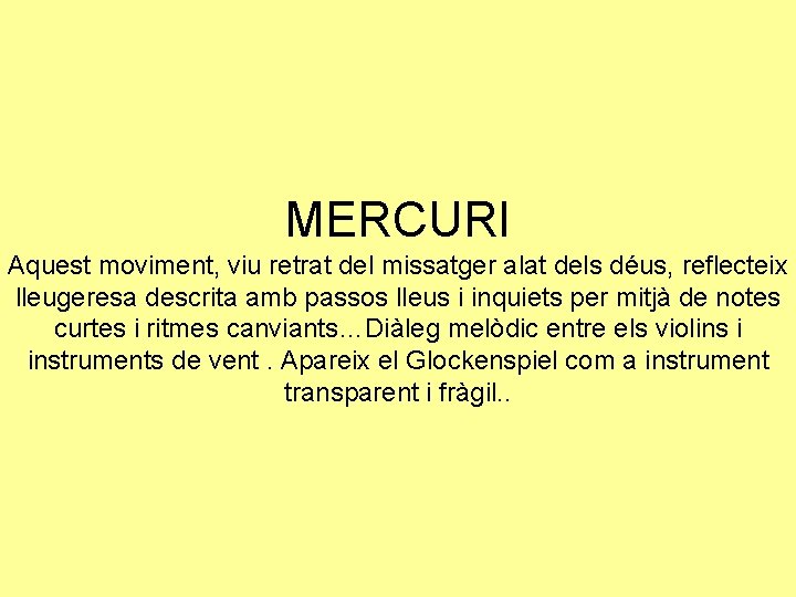 MERCURI Aquest moviment, viu retrat del missatger alat dels déus, reflecteix lleugeresa descrita amb