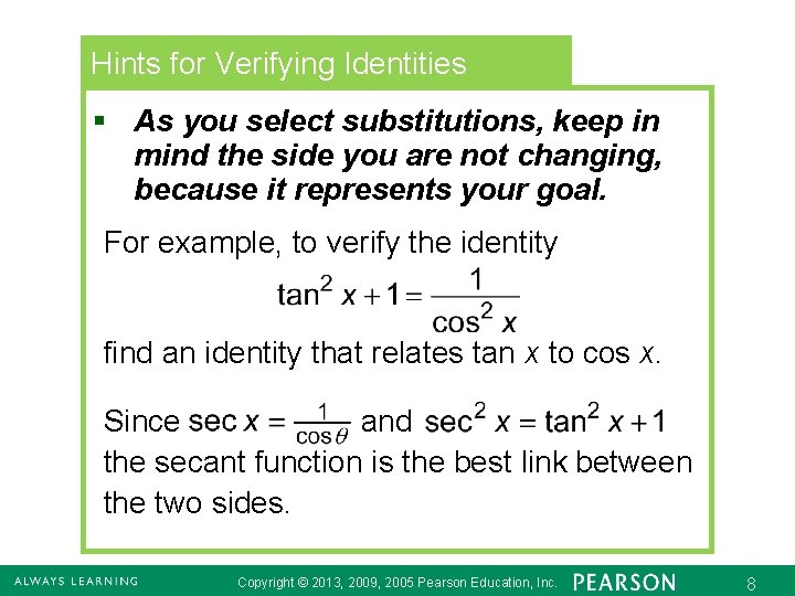 Hints for Verifying Identities § As you select substitutions, keep in mind the side