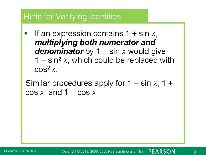 Hints for Verifying Identities § If an expression contains 1 + sin x, multiplying