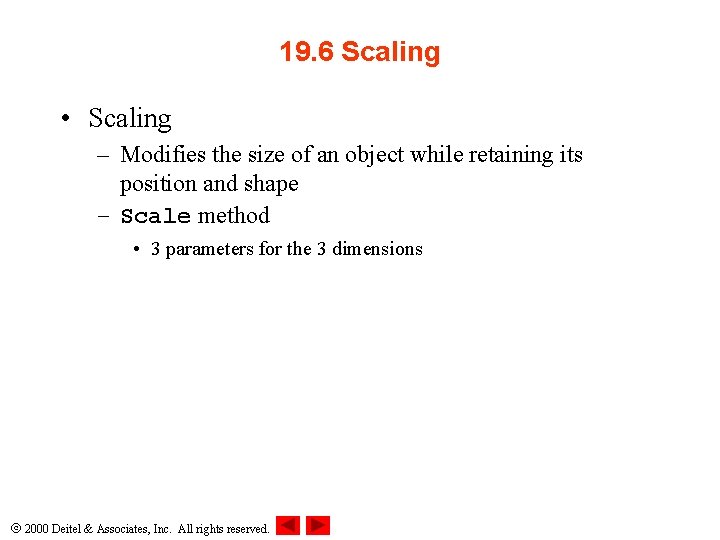 19. 6 Scaling • Scaling – Modifies the size of an object while retaining 19. 6 Scaling • Scaling – Modifies the size of an object while retaining