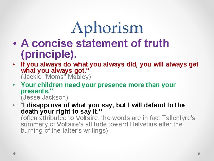Aphorism • A concise statement of truth (principle). • If you always do what