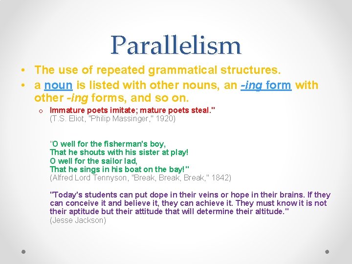 Parallelism • The use of repeated grammatical structures. • a noun is listed with