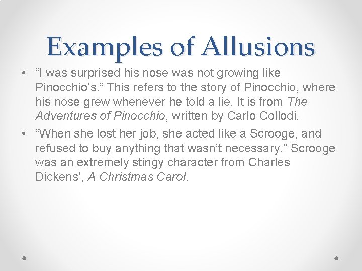 Examples of Allusions • “I was surprised his nose was not growing like Pinocchio’s.